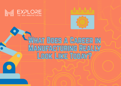 What Does a Career in Manufacturing Really Look Like Today?